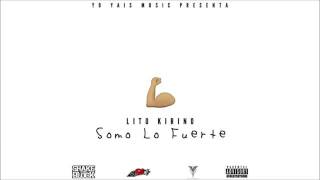 SOMO LO FUERTE (audio) LITO KIRINO