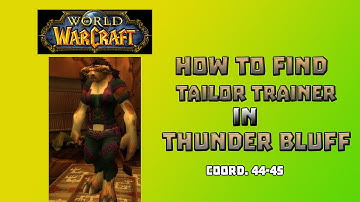 Where is Tailoring Trainer in Thunder Bluff \ How to Get to Tailoring Trainer in Thunder Bluff