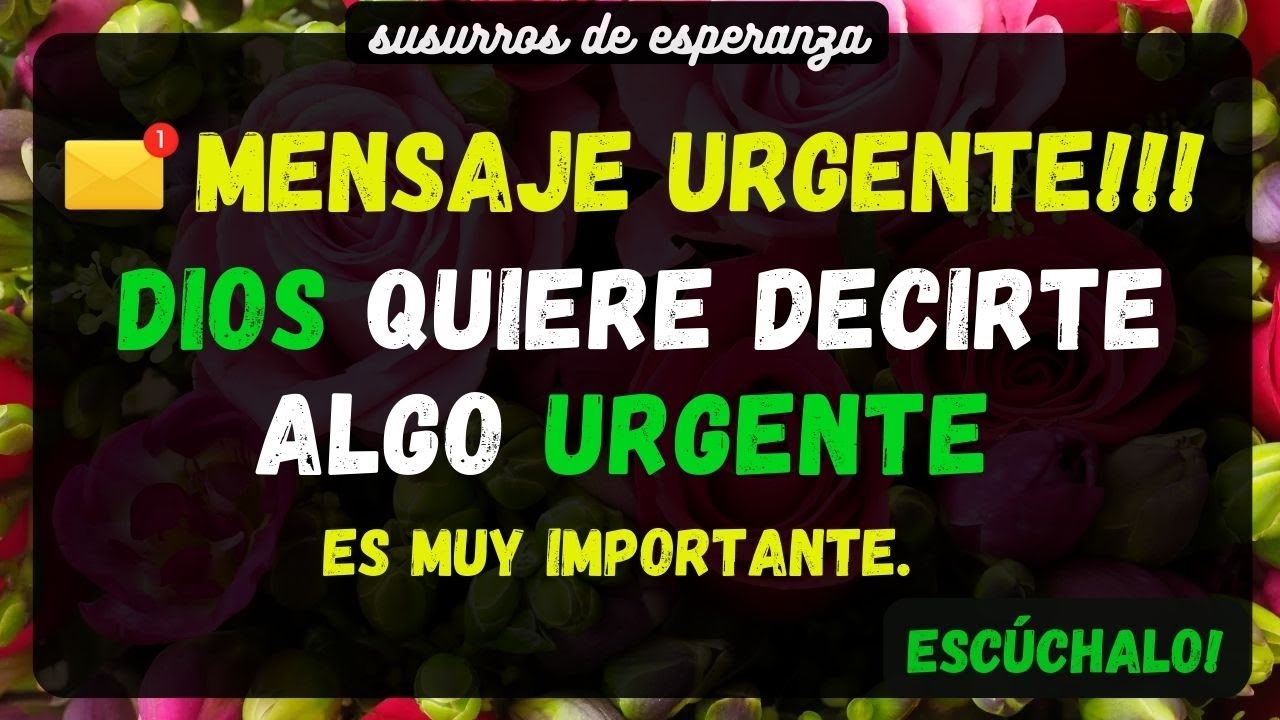 DIOS QUIERE DECIRTE ALGO URGENTE !!! NO LO IGNORES - MENSAJE DE LOS ...
