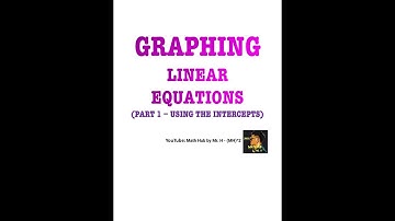 Graphing Linear Equations Using Intercepts | Part 1 | Math Tutorial