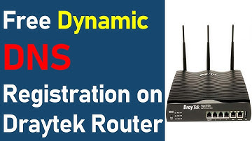 How to get Free Dynamic DNS Address on Draytek Router? | DrayTek Router Dynamic DNS Configuration