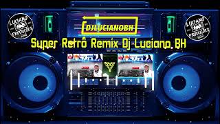 Super Retro Remix   Dj Luciano BH
