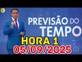 HORA 1 - PREVISÃO DO TEMPO - 05/09/2025 / SEXTA FEIRA