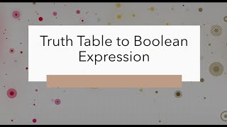 Truth table to boolean expressions-examples -3bit inputs and 4 bit inputs …