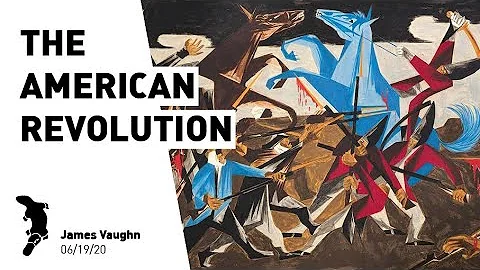 2. The American Revolution - The Legacy of the American Revolution (6/19/20)