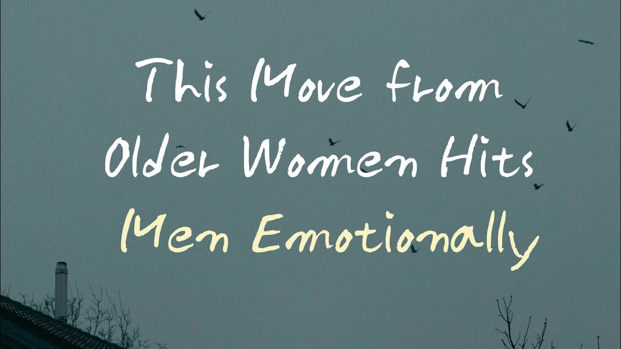 Этот поступок со стороны женщин старшего возраста эмоционально затрагивает мужчин.