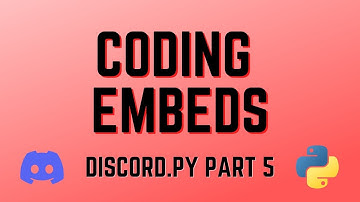 Discord.py - Part Five: Coding Embeds