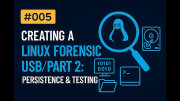 #005 – Creating a Linux Forensics USB (Part 2) | Persistence and Testing