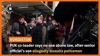 PUK co-leader says no one above law, after senior official’s son allegedly assaults policeman