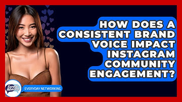 How Does A Consistent Brand Voice Impact Instagram Community Engagement? - Everyday-Networking