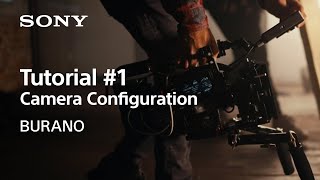 Tutorial #1 | Camera Configuration | BURANO | Sony | CineAlta by Sony | Camera Channel 11,580 views 3 months ago 12 minutes, 48 seconds