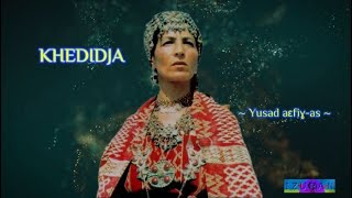 KHEDIDJA   ~ Yusad aεfiɣ-as ~