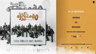A La Inversa | Banda El Recodo De Don Cruz Lizarraga 🔥Está Vida Es Muy Bonita🔥 🔴2021🔴