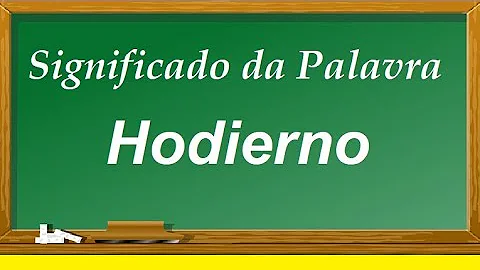 Como usar o hodierno?