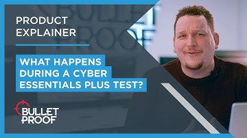 What happens during a Cyber Essentials Plus test? | Product Explainer