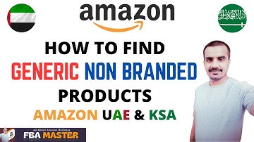 How To Find Generic Products In Amazon UAE & Amazon KSA | FBA Master