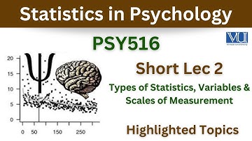 PSY516 Short Lecture 2_Types of Variables_Branches of Statistics_Scales of Measurement_Highlighted