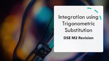 DSE Revision (M2) - Integration using Trigonometric Substitution