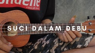 SUCI DALAM DEBU (lirik & chord) Cover Ukulele by Alvin Sanjaya