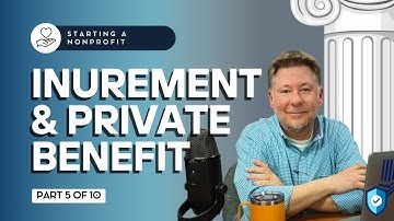 Starting a Nonprofit (Part 5): Inurement & Private Benefit