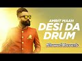 Desi da drum song  slowed reverb  singer amrit  maan punjabi viral.