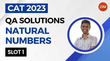 CAT 2023 Slot 1 | Natural Numbers | 2IIM CAT Prep | CAT 2024