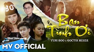 Bạn Tình Ơi | YuniBoo x Goctoi Mixer |  MUSIC VIDEO