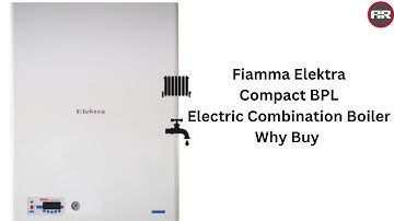 Fiamma Elektra Compact BPL Electric Combination Boiler Why Buy