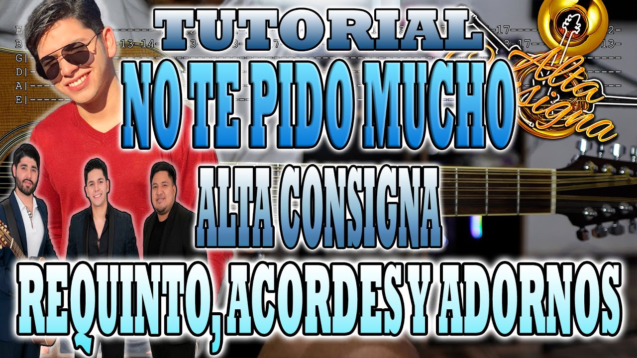 No Te Pido Mucho - Alta Consigna - REQUINTO, ACORDES Y ADORNOS - TUTORIAL - CON TABS