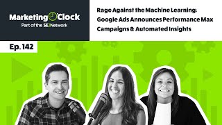 Rage Against the Machine Learning: Google Ads Announces Performance Max Campaigns - Ep. 143