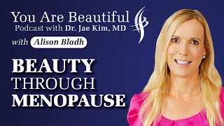 How to Embrace Your Beauty During Menopause: Expert Tips for Confidence & Radiance - Alison Bladh