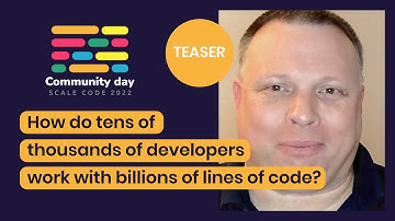 How do you work with billions of lines of code?  | COMMUNITY DAY - Scale Code 2022