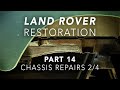 Land Rover Restoration Part 14 - Chassis Repairs 2/4