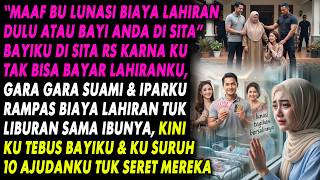 'LUNASI TAGIHAN' BAYIKU DISITA RS KARNA UANG LAHIRAN DIREBUT IPAR & MERTUA, 10 AJUDANKU SERET MEREKA