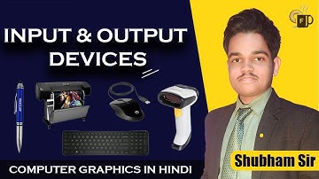 Lec-2.7 Input and Output Devices in Computer Graphics | Computer Graphics  Tutorial by Shubham Sir