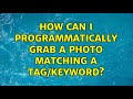 How can I programmatically grab a photo matching a tag/keyword?