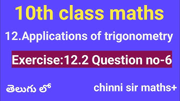 | class 10 | Applications of trigonometry | Exercise 12.2, Q-6 |