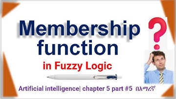 Membership function in Fuzzy Logic Artificial intelligence| chapter 5 part #5  በአማረኛ