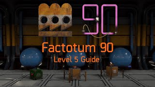 Factotum 90 - Level 5 Guide