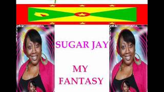 SUGAR J - MY FANTASY - GRENADA SOCA 2011