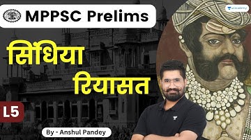 L5: रियासत | Scindia | Unit 1 | MP History | MPPSC Prelims | Anshul Pandey