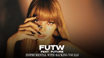 LISA feat. Future - FUTW (Instrumental with Backing Vocals) [with Future vocals]