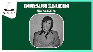 Dursun Salkım - Aldatma Aldatma