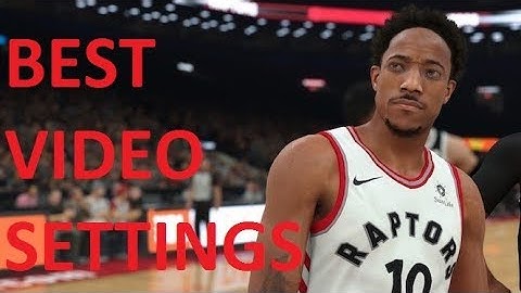 NBA 2K19 Best video settings for pc (no lag)