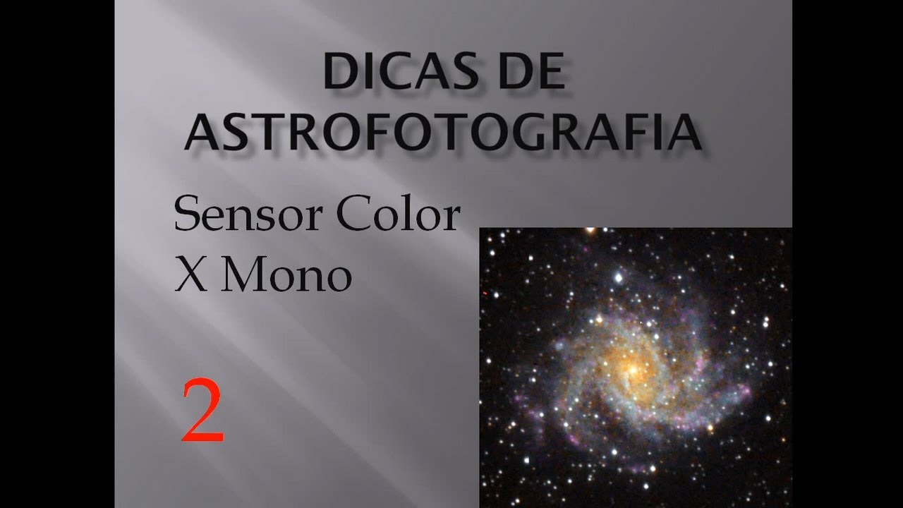 Dicas de Astrofotografia 02 - Sensor Color vs Mono