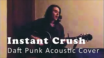 Instant Crush - Daft Punk feat. Julian Casablancas (Acoustic Cover)