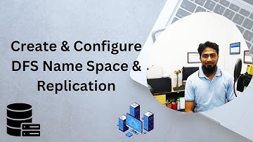 Create & Configure DFS Name Space with Replication
