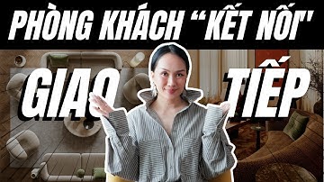Phòng khách tạo sự kết nối sâu sắc | Áp dụng tâm lý học không gian | Kat Studio