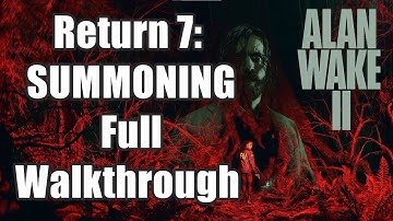 Alan Wake 2 Return 7: SUMMONING - How to Beat Scratch Full Walkthrough