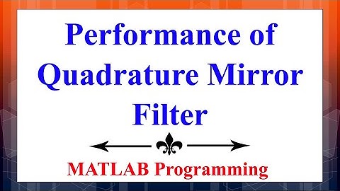 Testing the performance of Quadrature Mirror Filter using MATLAB| Advanced Digital Signal Processing